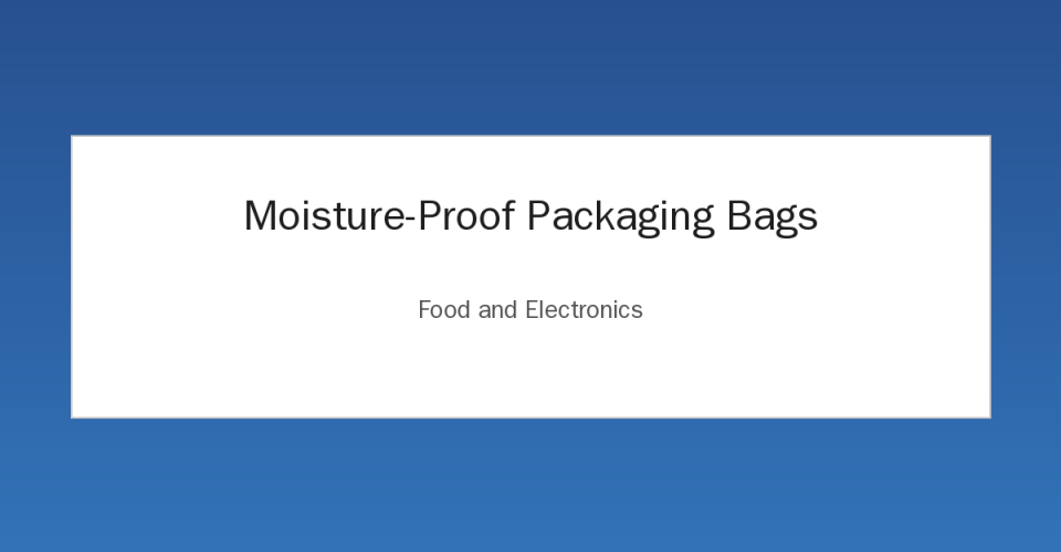 Moisture-Proof Packaging Bags for food and electronics illustration
