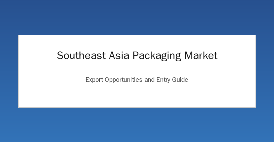 Southeast Asia packaging market export map